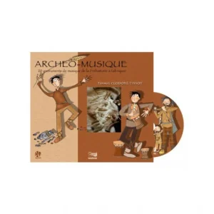 Must-Have Archéo-Musique - 20 instruments de la Préhistoire à fabriquer - CD