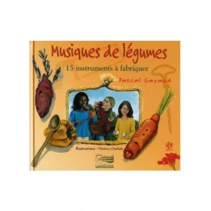 Musiques de légumes - 15 Instruments à fabriquer - LIVRE + cd Acheter En Ligne